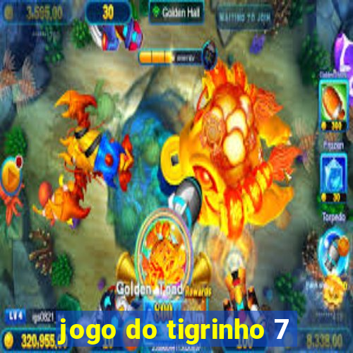 jogo do tigrinho 7